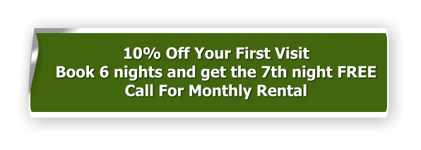 10% Off Your First Visit Book 6 nights and get the 7th night FREE Call For Monthly Rental